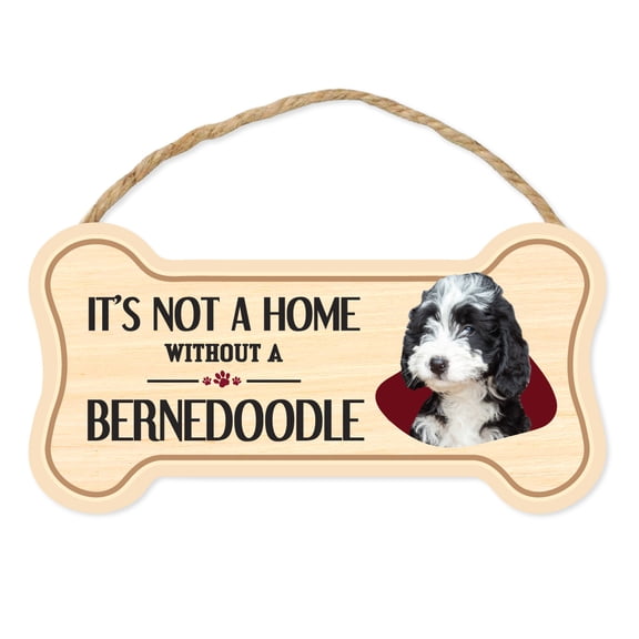 Dog Bone Sign, Wood, It's Not A Home Without A Bernedoodle (Bernese Mountain Dog, Poodle), 10" x 5" Wood Dog Breed Sign