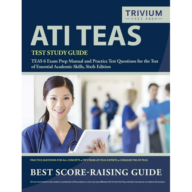 ATI TEAS Test Study Guide : TEAS 6 Exam Prep Manual and Practice Test  Questions for the Test of Essential Academic Skills, Sixth Edition  (Paperback) - Walmart.com