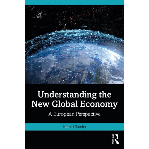 Understanding the New Global Economy: A European Perspective, (Paperback)