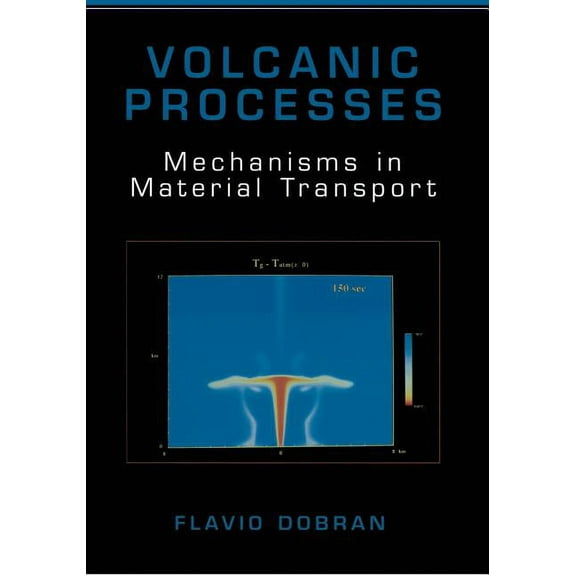 Volcanic Processes: Mechanisms in Material Transport, (Paperback)