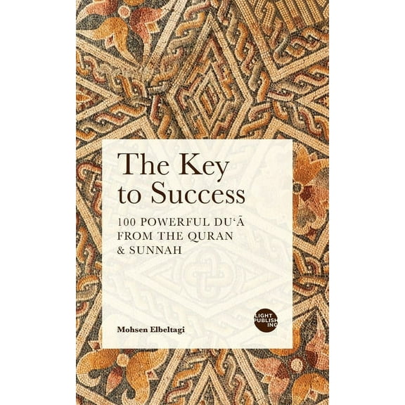 The Key to Success: 100 Powerful Du'ā from the Quran & Sunnah, (Paperback)
