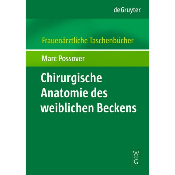 Frauenärztliche Taschenbücher Chirurgische Anatomie Des Weiblichen Beckens, (Hardcover)