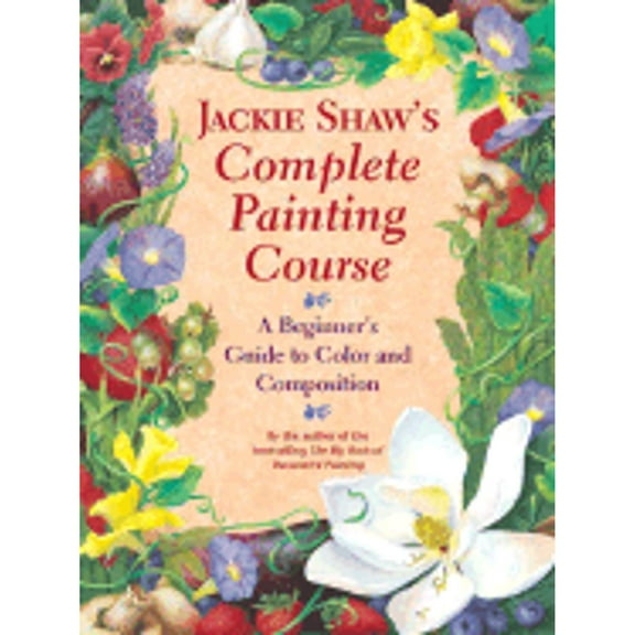 Pre-Owned Jackie Shaw's Step-By-Step Painting Course: Learning to Paint Beyond the Pattern (Paperback) 0823005372 9780823005376
