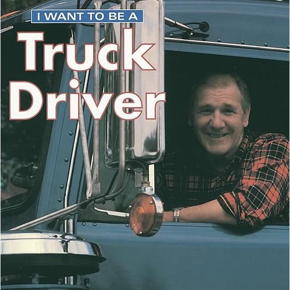 Pre-Owned I Want to Be a Truck Driver (Paperback) 1552095746 9781552095744