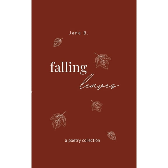 Falling Leaves: a poetry collection, (Paperback)