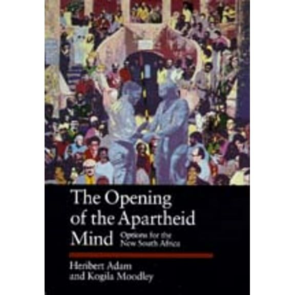 Perspectives on Southern Africa: The Opening of the Apartheid Mind : Options for the New South Africa (Series #50) (Edition 1) (Hardcover)