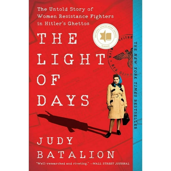 The Light of Days: The Untold Story of Women Resistance Fighters in Hitler's Ghettos, (Paperback)