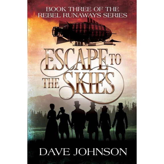 Rebel Runaways Escape To The Skies: A Victorian Steampunk Adventure, Book 3, (Paperback)