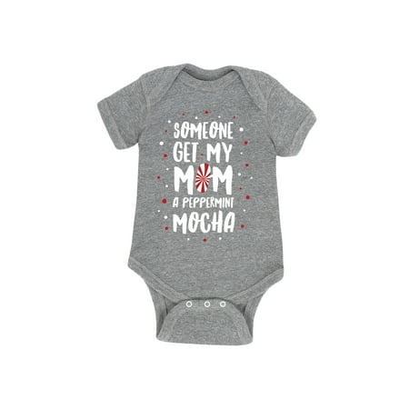 

Instant Message - Someone Get My Mom A Peppermint Mocha - Infant Baby One Piece