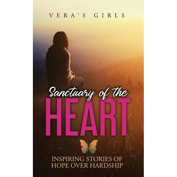 Sanctuary of the Heart: Inspiring stories of hope over hardship (Hardcover)