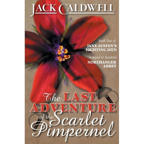 Jane Austen's Fighting Men The Last Adventure of the Scarlet Pimpernel: Book Two of Jane Austen's Fighting Men, Book 2, (Paperback)