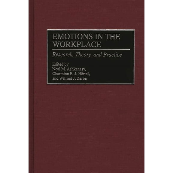 Emotions in the Workplace: Research, Theory, and Practice, (Hardcover)
