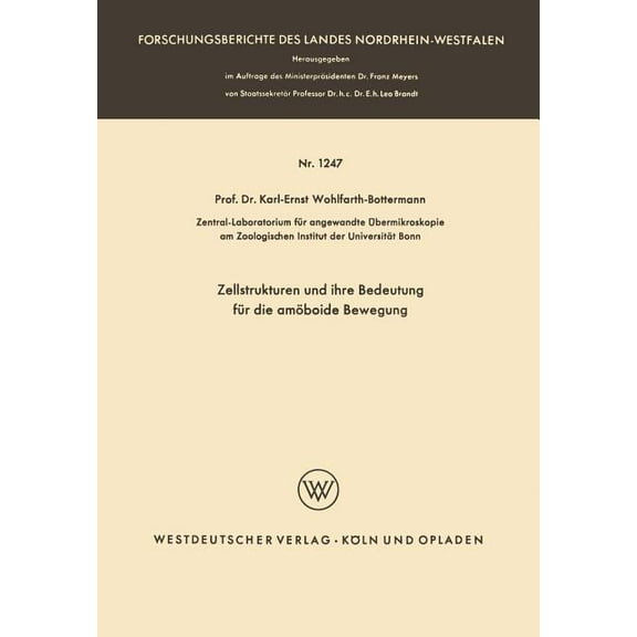 Forschungsberichte Des Landes Nordrhein- Zellstrukturen Und Ihre Bedeutung FÃ¼r Die AmÃ¶boide Bewegung, Book 1247, (Paperback)