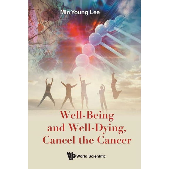 Well-Being and Well-Dying, Cancel the Cancer, (Paperback)