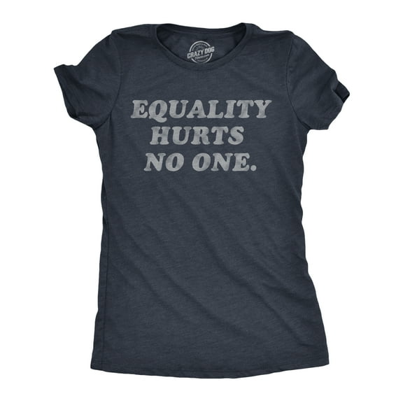 Womens Equality Hurts No One T Shirt Awesome Equal Rights Advocate Tee for Ladies Womens Graphic Tees