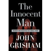 The Innocent Man: Murder and Injustice in a Small Town, (Hardcover)