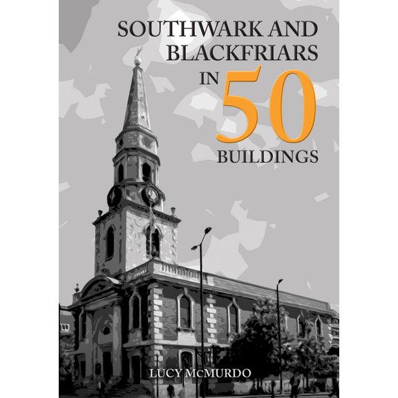 In 50 Buildings: Southwark & Blackfriars in 50 Buildings (Paperback)
