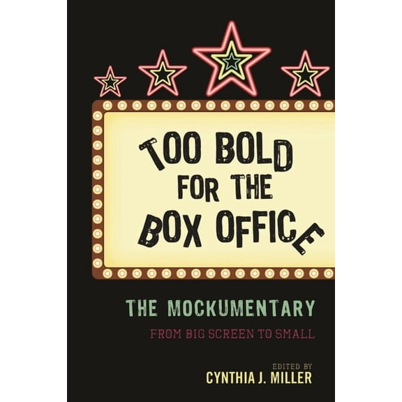 Too Bold for the Box Office: The Mockumentary from Big Screen to Small, (Hardcover)