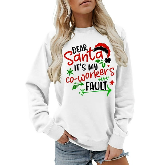 Dear Santa Its My Coworkers Fault Print Women's Round-Neck Hoodless Sweatshirts for Females Drop Shoulder Long Sleeve Loose Fit Pullovers Tops Stylish Outfits White XL