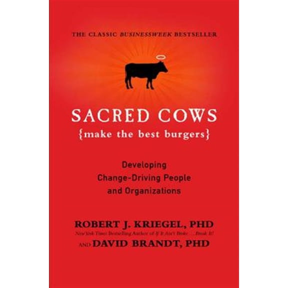 Pre-Owned Sacred Cows Make the Best Burgers: Developing Change-Driving People and Organizations (Paperback) 0446672602 9780446672603