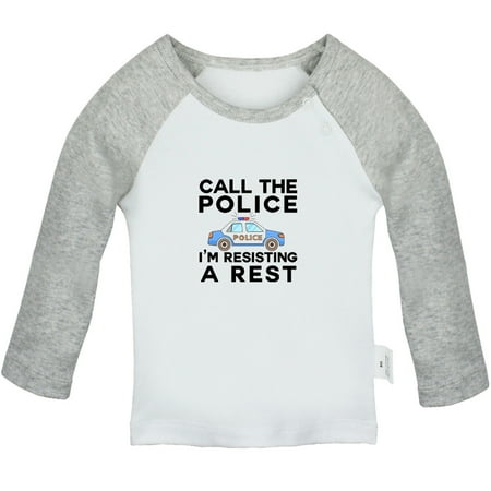 

Call The Police I m Resisting A Rest Funny T shirt For Baby Newborn Babies T-shirts Infant Tops 0-24M Kids Graphic Tees Clothing (Long Gray Raglan T-shirt 18-24 Months)