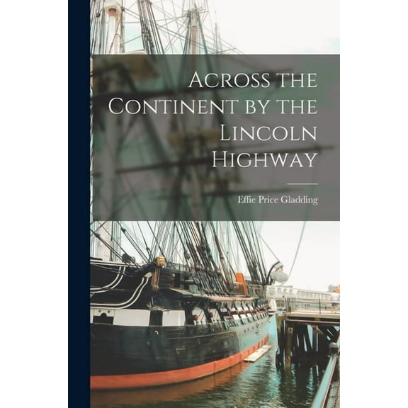 Across the Continent by the Lincoln Highway (Paperback)