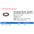 thumbnail image 2 of Auto Trans Oil Pump Seal - Compatible with 2000 GMC Yukon XL 2500 6.0L V8, 2 of 2