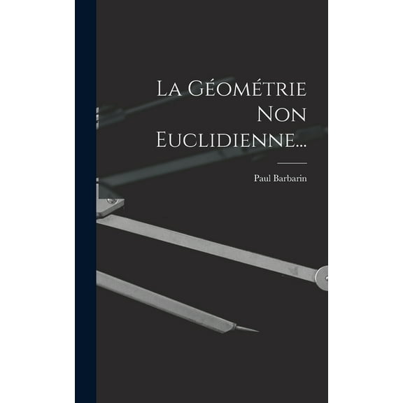 La Géométrie Non Euclidienne... (Hardcover)