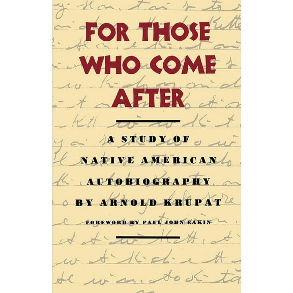 For Those Who Come After: A Study of Native American Autobiography, (Paperback)