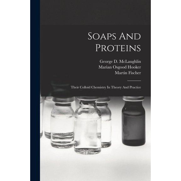 Soaps And Proteins: Their Colloid Chemistry In Theory And Practice (Paperback)