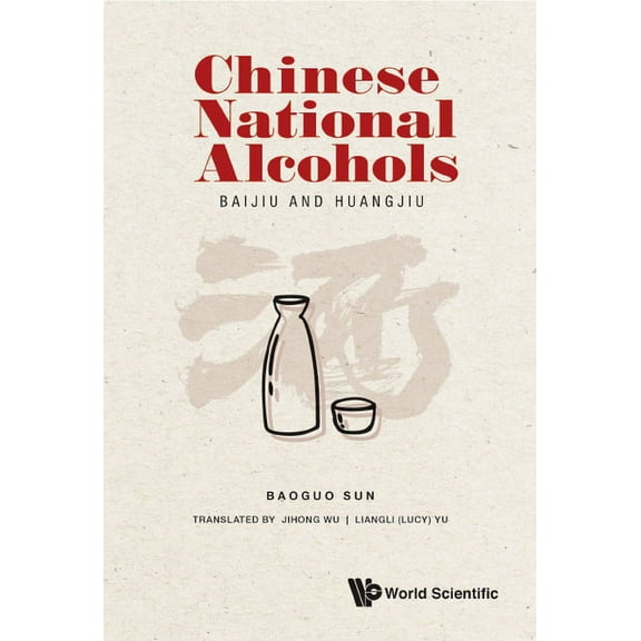 Chinese National Alcohols: Baijiu and Huangjiu, (Hardcover)