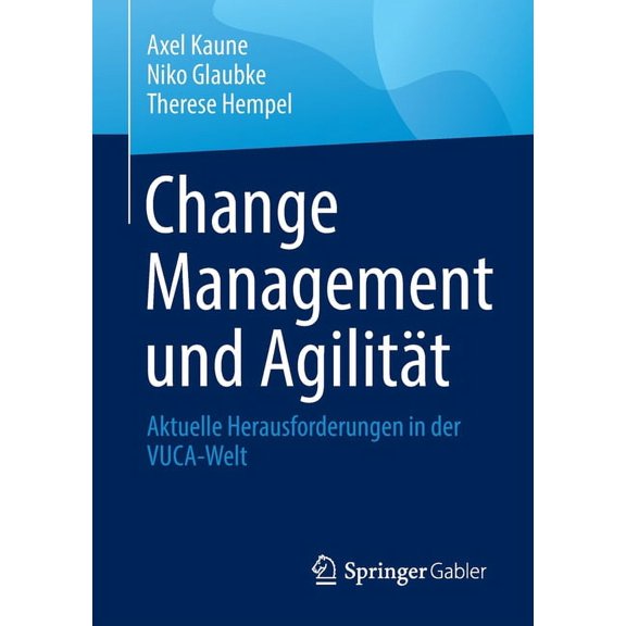 Change Management Und Agilität: Aktuelle Herausforderungen in Der Vuca-Welt, (Paperback)