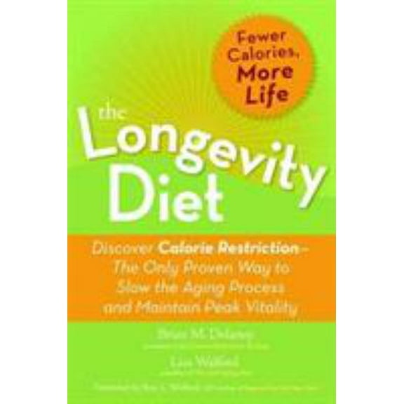 Pre-Owned The Longevity Diet: Discover Calorie Restriction-the Only Proven Way to Slow the Aging Process and Maintain Peak Vitality (Paperback) 1568583095 9781568583099