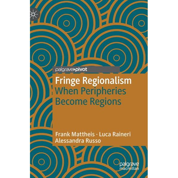 Fringe Regionalism: When Peripheries Become Regions, (Hardcover)