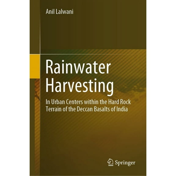 Springerbriefs in Geography Rainwater Harvesting: In Urban Centers Within the Hard Rock Terrain of the Deccan Basalts of India, (Hardcover)