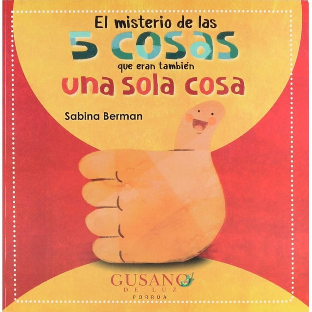 El misterio de las 5 cosas que eran también una sola cosa Editorial Porrúa 9786070925450