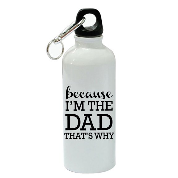 Because I'm The Dad That's Why White Aluminum Sports 20 oz Water Bottle