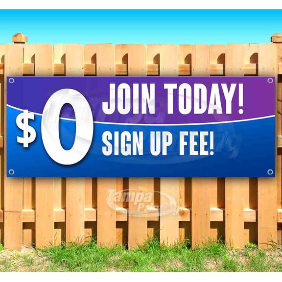 Join Today $0 Sign Up Fee 13 oz Vinyl Banner With Metal Grommets