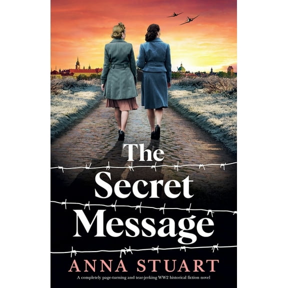 Women of War The Secret Message: A completely page-turning and tear-jerking WW2 historical fiction novel, (Paperback)
