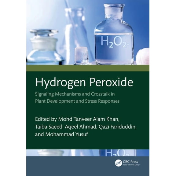 Hydrogen Peroxide: Signaling Mechanisms and Crosstalk in Plant Development and Stress Responses, (Hardcover)