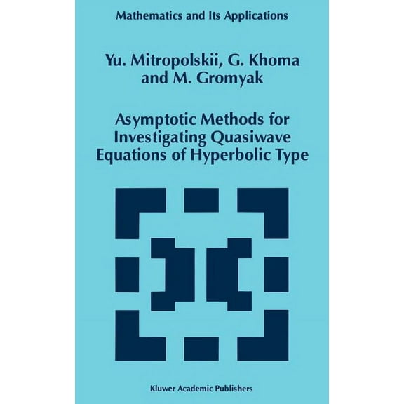 Mathematics and Its Applications Asymptotic Methods for Investigating Quasiwave Equations of Hyperbolic Type, Book 402, (Hardcover)