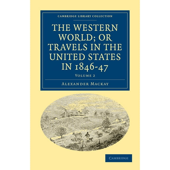 The Western World; or Travels in the United States in 1846-47 - Volume 2, (Paperback)