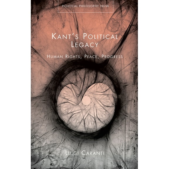 Kant's Political Legacy : Human Rights, Peace, Progress (Hardcover)