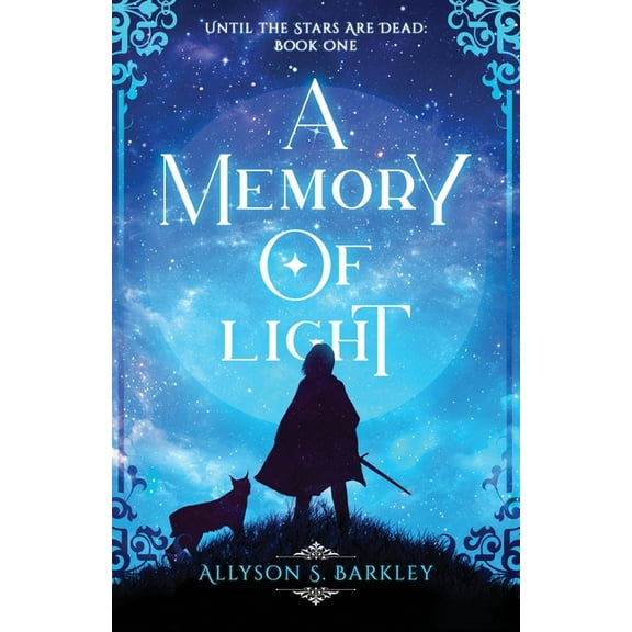 A Memory of Light: Book 1 of the Until the Stars Are Dead Series, (Paperback)