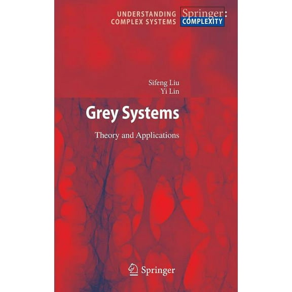 Understanding Complex Systems Grey Systems: Theory and Applications, Book 68, (Hardcover)