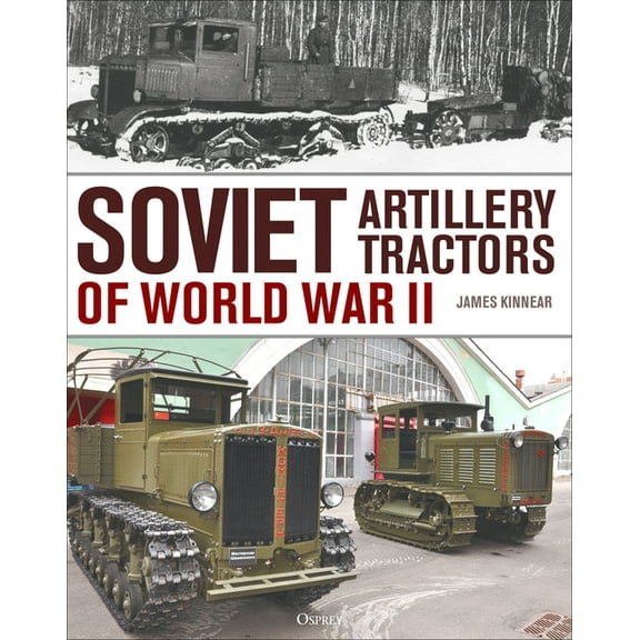 Soviet Artillery Tractors of World War II, (Hardcover)