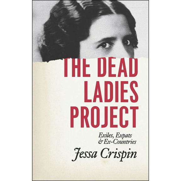 The Dead Ladies Project : Exiles, Expats, and Ex-Countries - Paperback