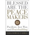 thumbnail image 1 of Pre-Owned Blessed Are the Peacemakers: Pacifism, Just War, and Peacebuilding (Paperback) 1506431658 9781506431659, 1 of 1