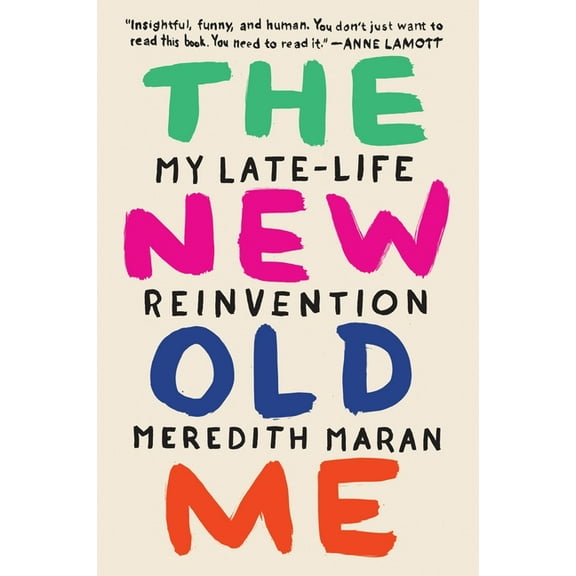 The New Old Me: My Late-Life Reinvention, (Paperback)