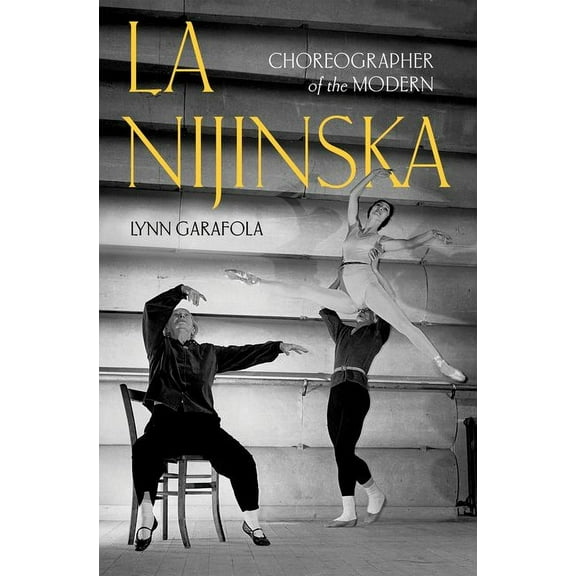 La Nijinska: Choreographer of the Modern, (Hardcover)